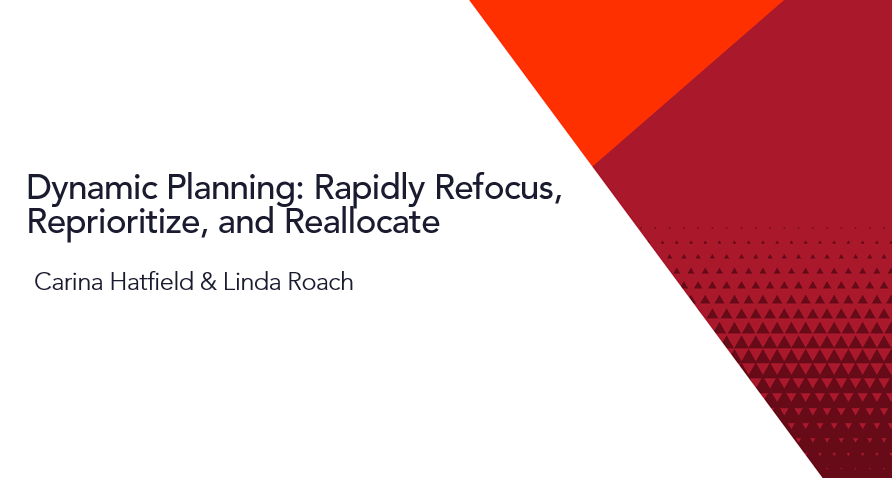 Dynamic Planning: Rapidly Refocus, Reprioritize, and Reallocate